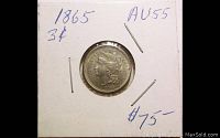 Photo of the coin in protective holder with inscription 1865, AU55, 3¢, and price $75