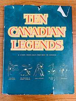 Front cover of the book showing title 'Ten Canadian Legends', teal dust jacket with five illustrations representing Canadian legends from different provinces.