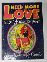 Front cover of Need More Love, colorful illustrated graphic memoir by Aline Kominsky Crumb.