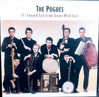 Front cover of The Pogues vinyl record album 'If I Should Fall From Grace With God' showing all band members with instruments.