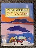 Front cover of the Ted Harrison O Canada hardcover book showing colorful artwork and title.