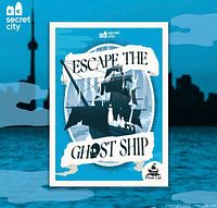 Promotional poster against Toronto skyline showing pirate ship silhouette, Secret City logo, and event title “Escape the Ghost Ship”.