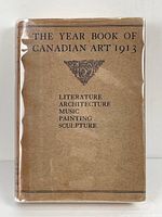 Front cover of The Year Book of Canadian Art 1913 showing brown dust jacket with text: 'The Year Book of Canadian Art 1913, Literature, Architecture, Music, Painting, Sculpture'. Dust jacket shows slight wear.